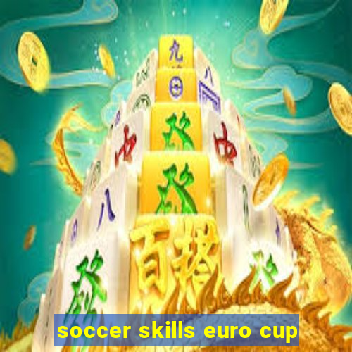 soccer skills euro cup